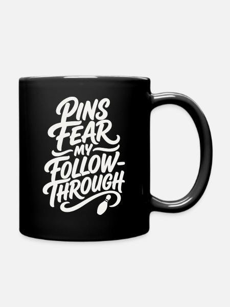 Bowling – Pins Fear My Follow-Through - Tasse einfarbig - Schwarz