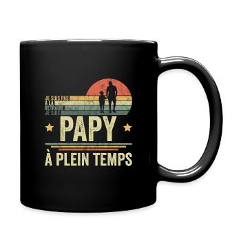 Je Suis Pas à La Retraite Papy à Plein Temps Papy - Mug uni - noir - Droite