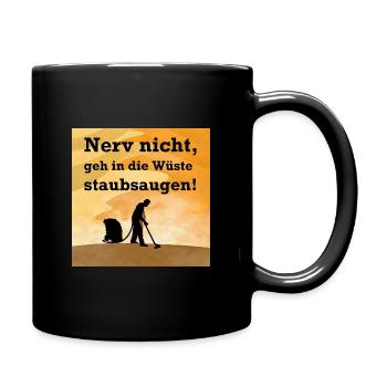 Nerv nicht, geh in die Wüste staubsaugen - Tasse einfarbig - Schwarz - Rechts