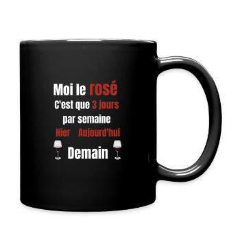 moi le vin et rosé c’est que 3 jours par semaine - Mug uni - noir - Droite