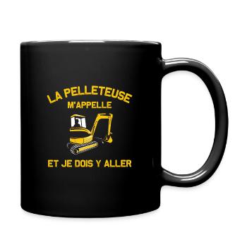La pelleteuse m'appelle chantier travaux public - Mug uni - noir - Droite