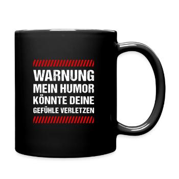 Warnung mein Humor könnte deine Gefühle Verletzen - Tasse einfarbig - Schwarz - Rechts