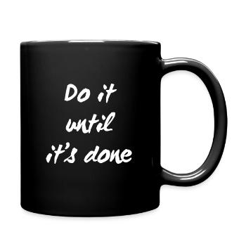 Do it until it s done - Tasse einfarbig - Schwarz - Rechts