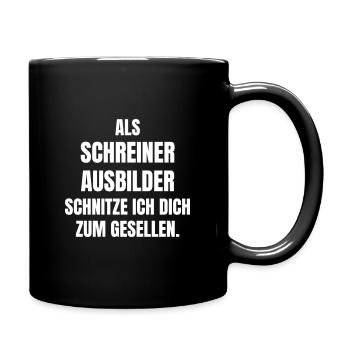 Als Schreiner Ausbilder schnitze ich dich Gesellen - Tasse einfarbig - Schwarz - Rechts