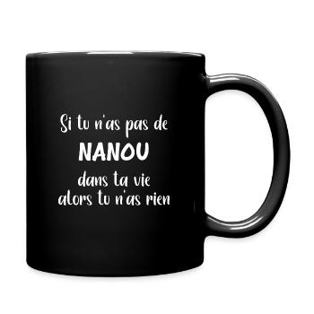Si tu n'as pas de Nanou alors tu n'as rien - Mug uni - noir - Droite