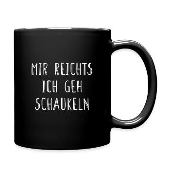 Mir Reichts Ich Geh Schaukeln Ärger Fun Geschenk - Tasse einfarbig - Schwarz - Rechts
