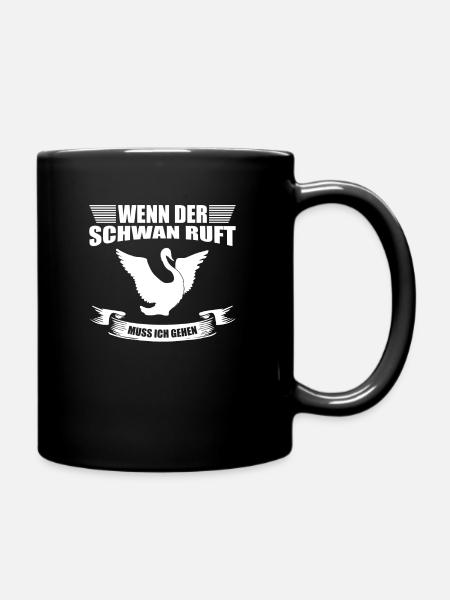 Wenn der Schwan ruft muss ich gehen - Tasse einfarbig - Schwarz