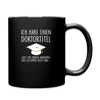 Ich habe einen Doktortitel... - Tasse einfarbig - Schwarz - Rechts