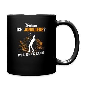 Warum ich Jongliere? Weil ich es kann! - Tasse einfarbig - Schwarz - Rechts
