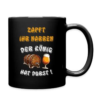 Zapft Ihr Narren der König hat Durst lustiges Bier - Tasse einfarbig - Schwarz - Rechts