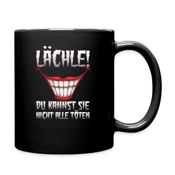 Lächle! Du kannst sie nicht alle töten - Tasse einfarbig - Schwarz - Rechts