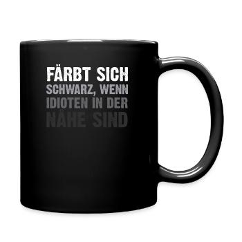 Färbt Sich Schwarz Bei Idioten - Tasse einfarbig - Schwarz - Rechts
