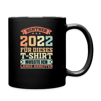 Rentner 2022 Ruhestand & Rente Geschenkidee - Tasse einfarbig - Schwarz - Rechts