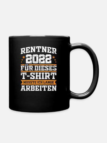 Rentner 2022 lustige Sprüche Geschenkidee - Tasse einfarbig - Schwarz