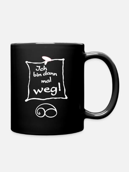 Ich bin dann mal weg. Tschüss - Tasse einfarbig - Schwarz