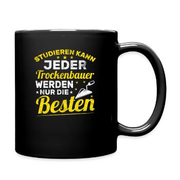 Studieren kann jeder Trockenbauer nur die besten - Tasse einfarbig - Schwarz - Rechts