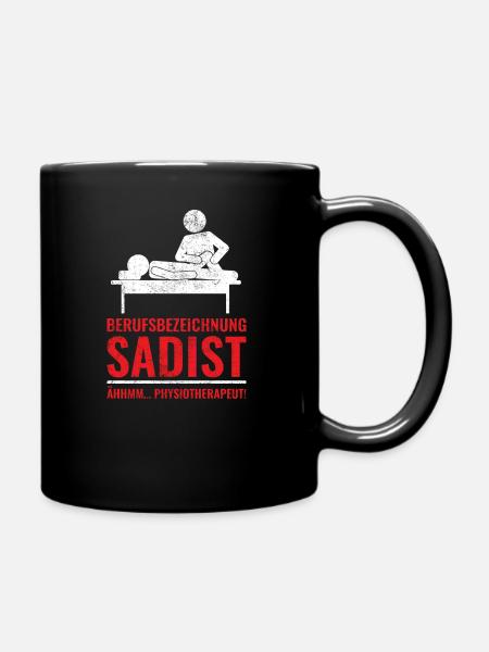 Physiotherapeut | Lustiges Sadist Sprüche Geschenk - Tasse einfarbig - Schwarz