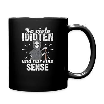 So viele Idioten und nur eine Sense - Tasse einfarbig - Schwarz - Rechts