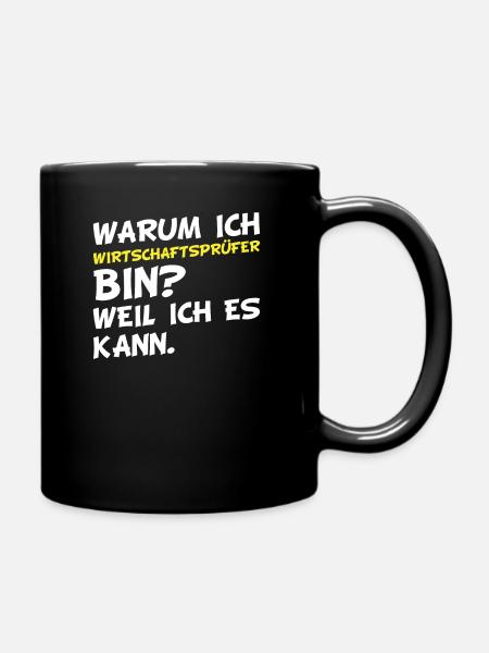 Warum ich Wirtschaftsprüfer bin? Weil ich es kann. - Tasse einfarbig - Schwarz