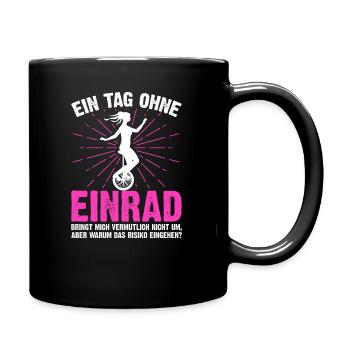Ein Tag ohne Einrad lustige Einrad Sprüche - Tasse einfarbig - Schwarz - Rechts