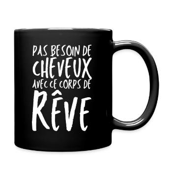 Pas besoin de cheveux avec ce corps de rêve - Mug uni - noir - Droite