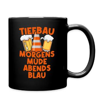 Tiefbau morgens müde abends blau Straßenbau Bau - Tasse einfarbig - Schwarz - Rechts