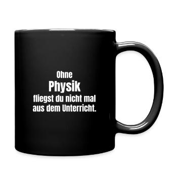 Without physics, you won't even be kicked out of class. - Full Colour Mug - black - Right