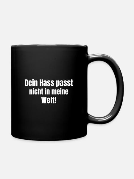 Dein Hass passt nicht in unsere Welt - Tasse einfarbig - Schwarz