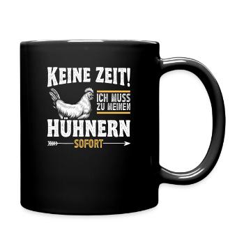 Hühnerbauer Huhn Ich Muss Zu Meinen Hühnern - Tasse einfarbig - Schwarz - Rechts