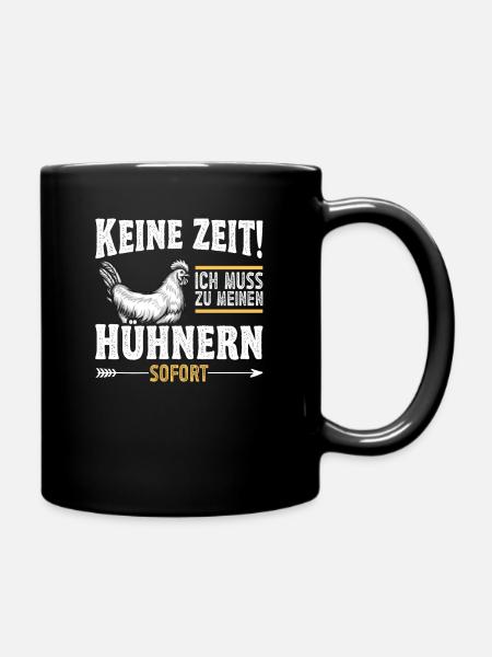 Hühnerbauer Huhn Ich Muss Zu Meinen Hühnern - Tasse einfarbig - Schwarz