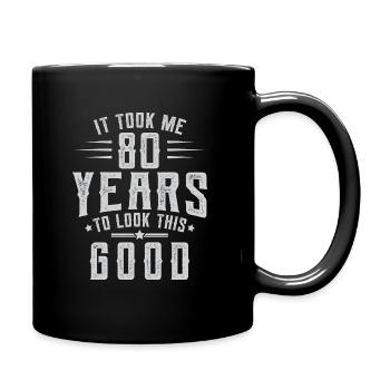 80. Geburtstag Geschenk: Es dauerte 80 Jahre - Tasse einfarbig - Schwarz - Rechts