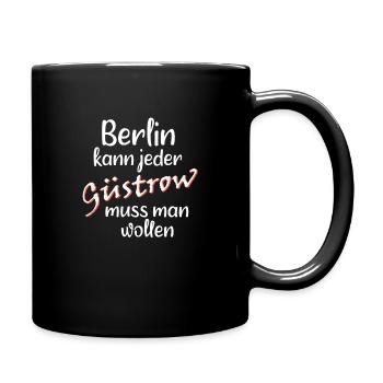 Berlin kann jeder, güstrow muss man wollen! - Tasse einfarbig - Schwarz - Rechts