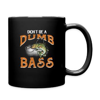 Angler Fischer Geschenkidee Don't Be A Dumb Bass - Tasse einfarbig - Schwarz - Rechts