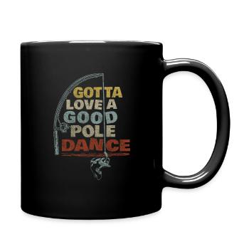 Fishing Angler Funny Gotta Love A Good Pole Dance - Full Colour Mug - black - Right