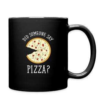 Did Someone Say Pizza? - Full Colour Mug - black - Right