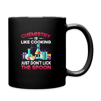Chemistry Like Cooking Just Don'T Lick The Spoon - Tasse einfarbig - Schwarz - Rechts