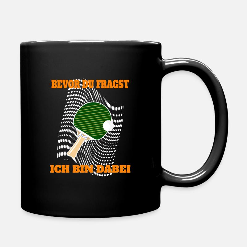Bevor du fragst, Tischtennis bin dabei. - Tasse einfarbig - Schwarz