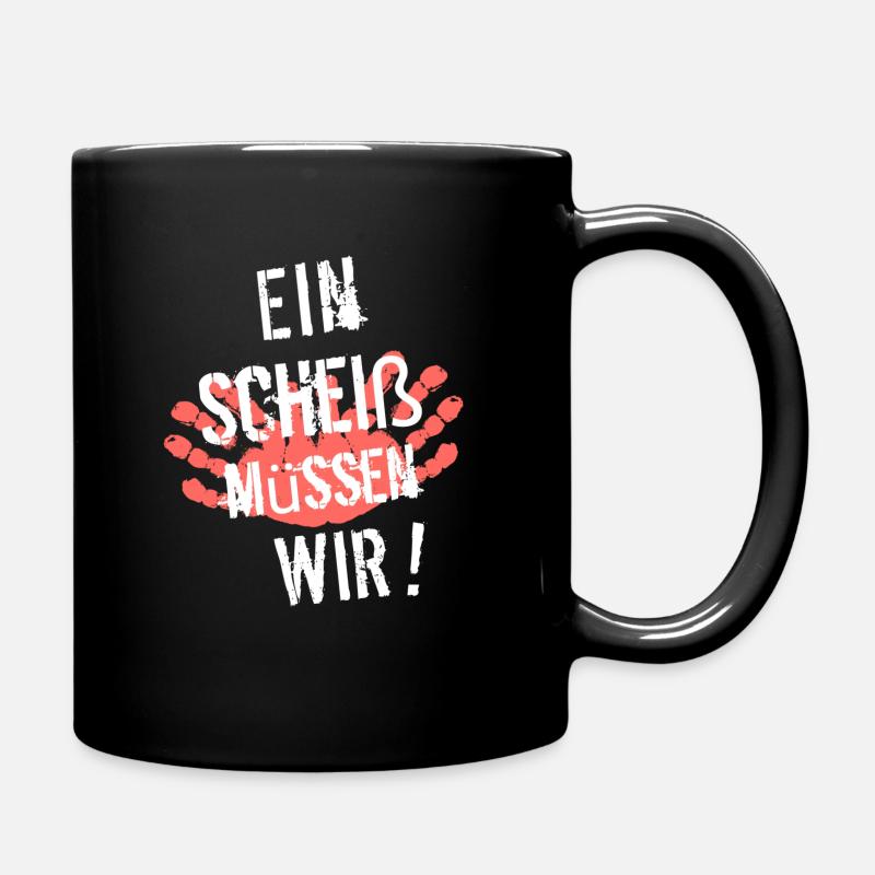 Ein Scheiß müssen Wir - Tasse einfarbig - Schwarz