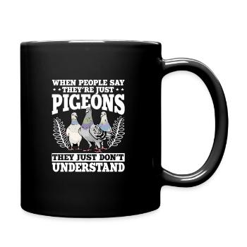 When People Say They're Just Pigeons - Full Colour Mug - black - Right