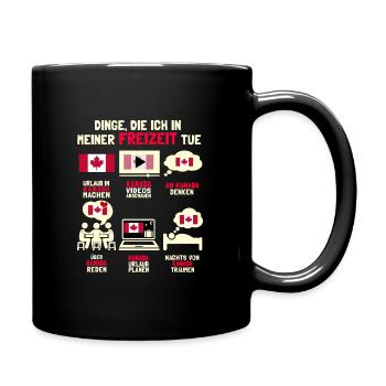 Dinge Die Ich In Meiner Freizeit Tue Canada Kanada - Tasse einfarbig - Schwarz - Rechts