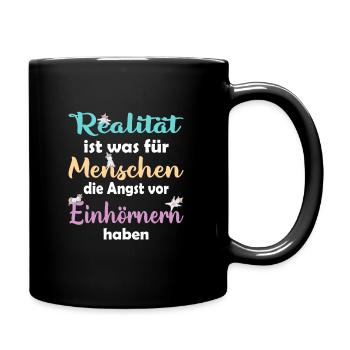 Realität ist für Menschen die Angst vor Einhörnern - Tasse einfarbig - Schwarz - Rechts