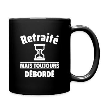retraité mais toujours débordé,cadeau retraite - Mug uni - noir - Droite