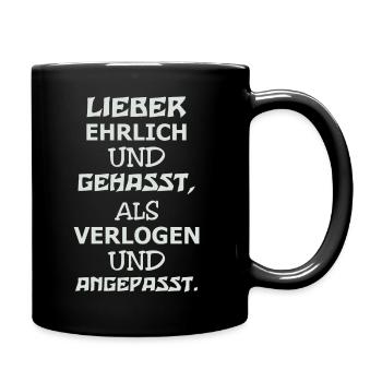 Lieber Ehrlich Und Gehasst Als Verlogen Angepasst - Tasse einfarbig - Schwarz - Rechts