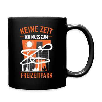 Keine Zeit ich muss zum Freizeitpark - Tasse einfarbig - Schwarz - Rechts