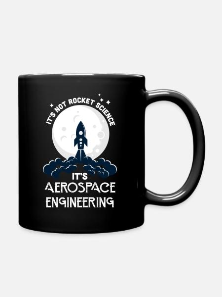 It's Not Rocket Science It's Aerospace Engineering - Tasse einfarbig - Schwarz