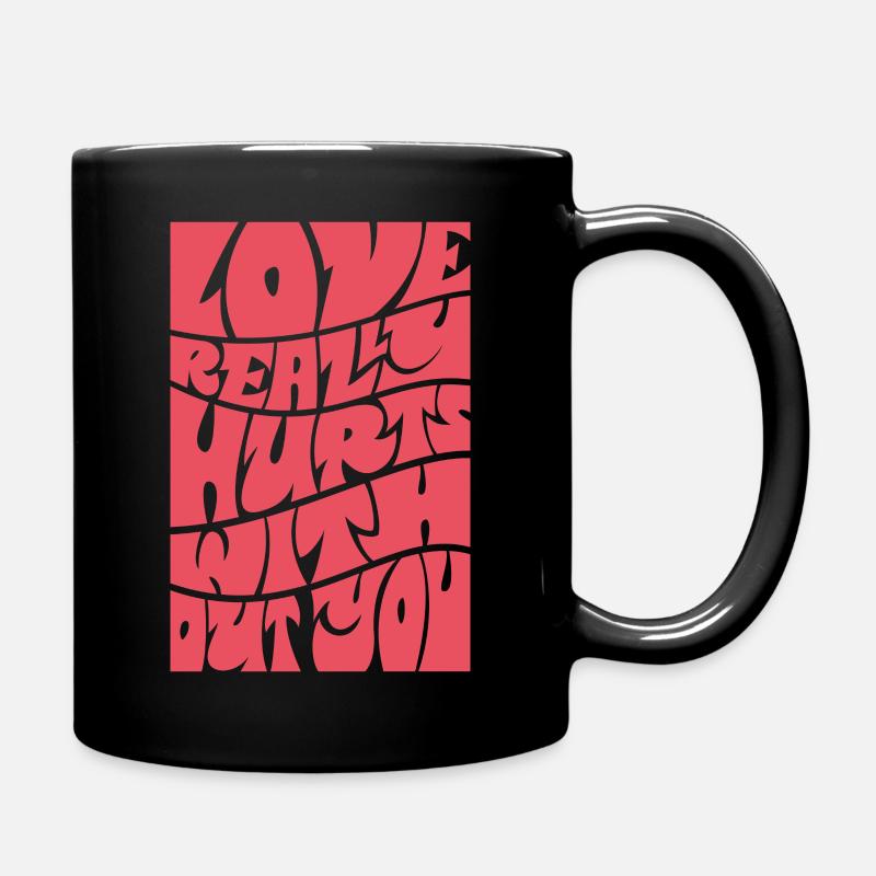 LOVE REALLY HURTS WITHOUT YOU - Tasse einfarbig - Schwarz