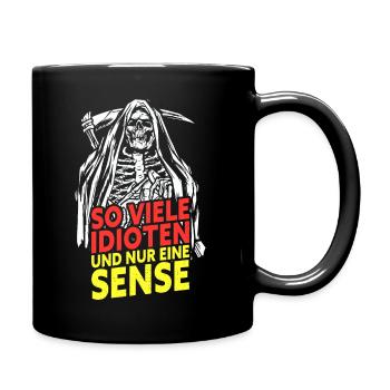 So Viele Idioten Und Nur Eine Sense - Tasse einfarbig - Schwarz - Rechts