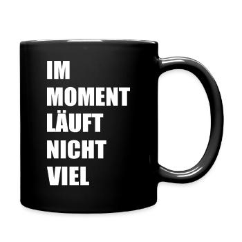 Im moment läuft nicht viel - Tasse einfarbig - Schwarz - Rechts