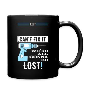 Wenn... kann es nicht reparieren, wir sind verloren - Tasse einfarbig - Schwarz - Rechts