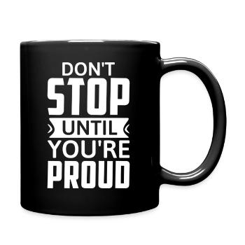 Don't Stop Until You're Proud - Motivation - Full Colour Mug - black - Right